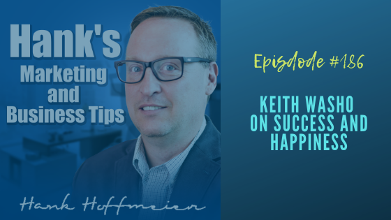 HMBT 186 Keith Washo on Success and Happiness