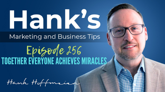 HMBT #256: Together Everyone Achieves Miracles