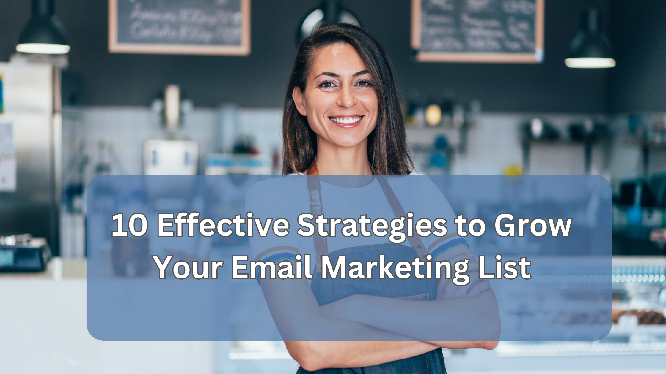 10 Effective Strategies to Grow Your Email Marketing List