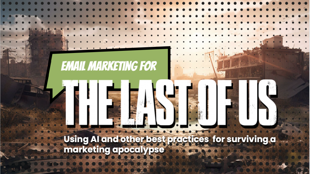Email Marketing for the Last of Us