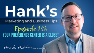 Episode 298: Your preference center is a closet.